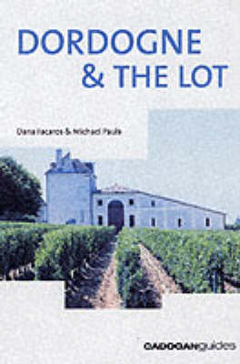 Dordogne and the Lot - Dana Facaros, Michael Pauls, Michael Paul