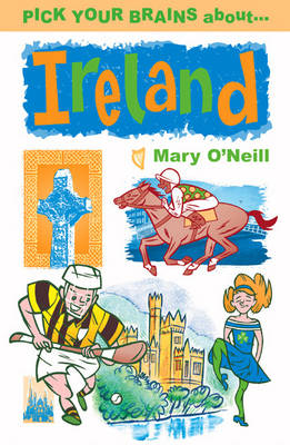 Pick Your Brains About Ireland - Mary O'Neill