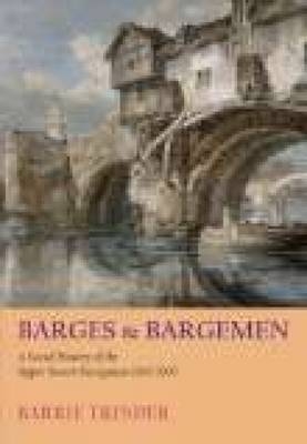 Barges and Bargemen - Barrie Trinder