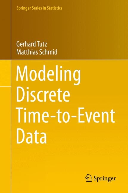 Modeling Discrete Time-to-Event Data - Gerhard Tutz, Matthias Schmid