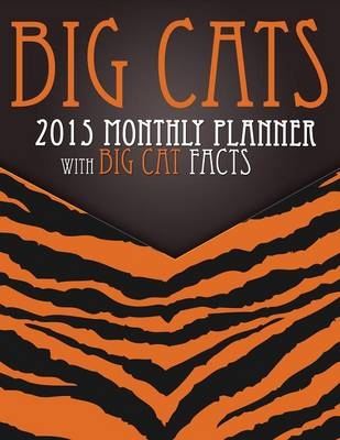 Big Cats 2015 Monthly Planner -  Speedy Publishing LLC