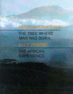 Tree Where Man Was Born,The - Peter Matthiessen