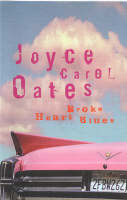 Broke Heart Blues - Joyce Oates