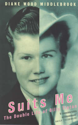 Suits Me: The Double Life Of Billy Tipton - Diane Wood Middlebrook