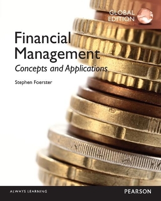 Financial Management: Concepts and Applications, Global Edition + MyLab Finance with Pearson eText (Package) - Stephen Foerster