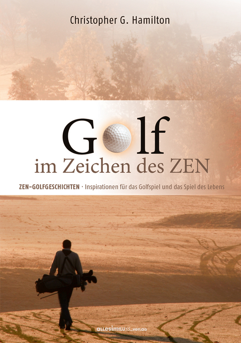 GOLF IM ZEICHEN DES ZEN - Christopher G. Hamilton