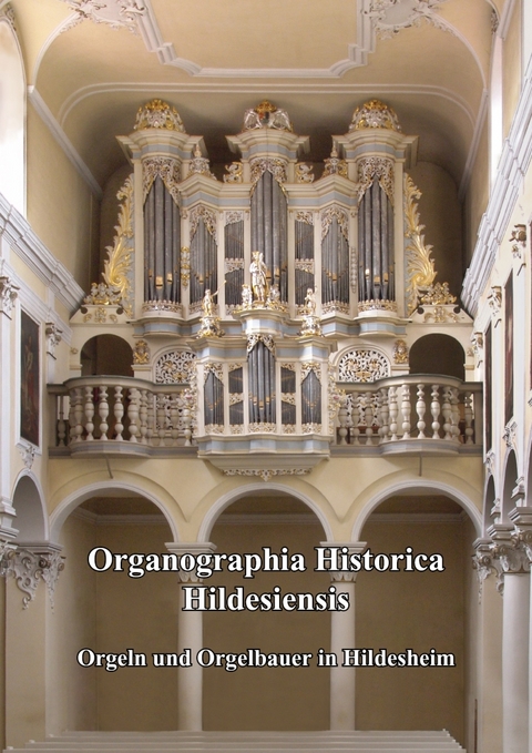 Organographia Historica Hildesiensis - Uwe Pape, Norbert Müller