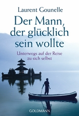 Der Mann, der glücklich sein wollte - Laurent Gounelle