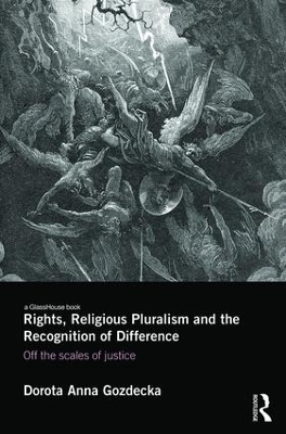 Rights, Religious Pluralism and the Recognition of Difference - Dorota Anna Gozdecka