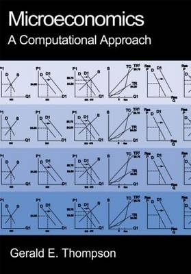 Microeconomics: A Computational Approach -  Gerald E. Thompson