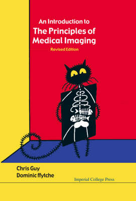 Introduction To The Principles Of Medical Imaging, An (Revised Edition) - Chris Guy, Dominic H ffytche