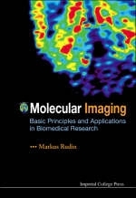 Molecular Imaging: Basic Principles And Applications In Biomedical Research - Markus Rudin