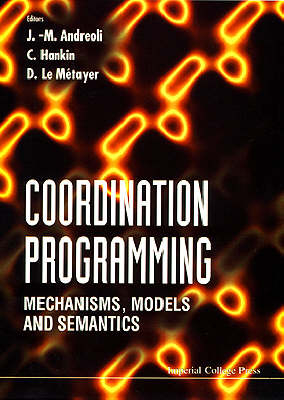 Coordination Programming: Mechanisms, Models And Semantics - 