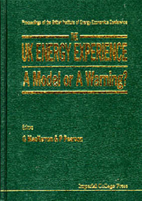 Uk Energy Experience, The: A Model A Warning? - Proceedings Of The British Institute Of Energy Economics Conference - 