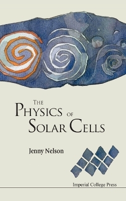 Physics Of Solar Cells, The - Jenny A Nelson