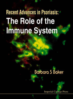 Recent Advances In Psoriasis: The Role Of The Immune System - Barbara S Baker