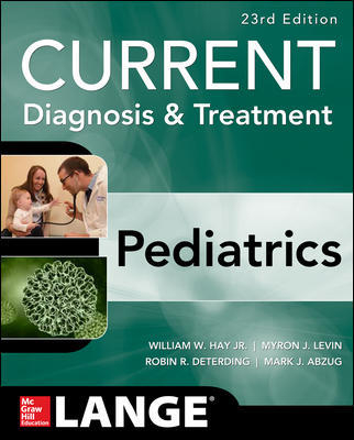 CURRENT Diagnosis and Treatment Pediatrics, Twenty-Third Edition -  Mark J. Abzug,  Robin R. Deterding,  William W. Hay,  Myron J. Levin