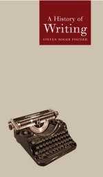 A History of Writing - Stephen Roger Fischer, Steven Roger Fischer