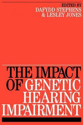 Impact of Genetic Hearing Impairment - Dafydd Stephens, Lesley Jones