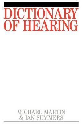 Dictionary of Hearing - Michael Martin, Ian R. Summers