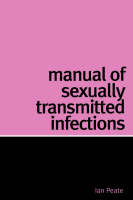 Manual of Sexually Transmitted Infections - Ian Peate