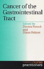 Cancer of the Gastrointestinal Tract – A Handbook for Nurse Practitioners - D Porock