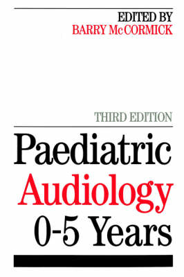 Paediatric Audiology 0 - 5 YEARS - Barry McCormick