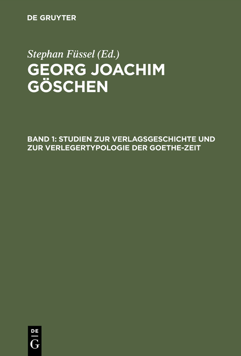 Studien zur Verlagsgeschichte und zur Verlegertypologie der Goethe-Zeit - Stephan Füssel