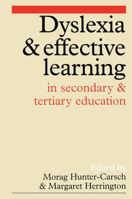 Dyslexia and Effective Learning in Secondary and Tertiary Education - Morag Hunter-Carsch, Margaret Herrington