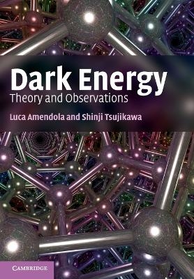 Dark Energy - Luca Amendola, Shinji Tsujikawa