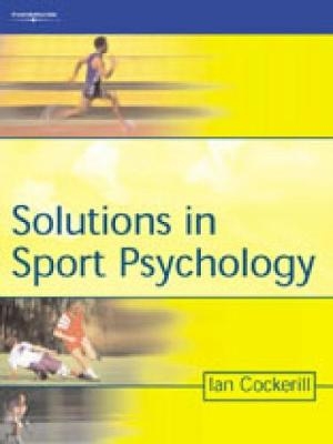 Solutions in Sport Psychology - Ian Cockerill