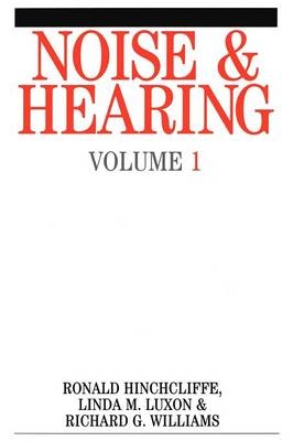 Noise and Hearing - Ron Hinchcliffe, Linda M. Luxon, Richard J. Williams