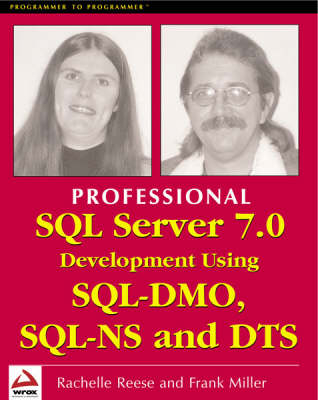 Professional SQL Server 7.0 Development Using SQL-DMO, SQL-DMO and DTS - Rachelle Reece, Frank Miller, Rachelle Reese