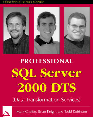 Professional SQL Server 2000 DTS (Data Transformation Services) - Mark Chaffin, Brian Knight, Todd Robinson