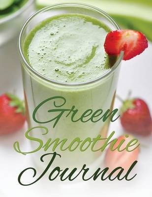 Green Smoothie Journal -  Speedy Publishing LLC