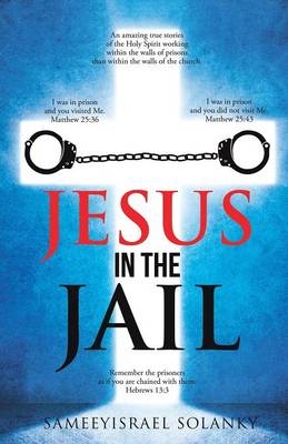 Jesus in the Jail - Sameeyisrael Solanky