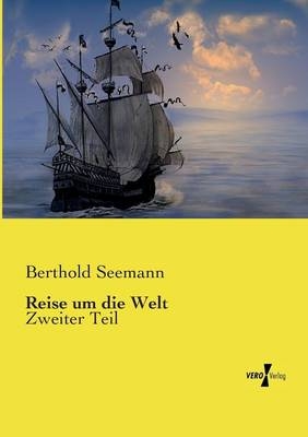 Reise um die Welt - Berthold Seemann