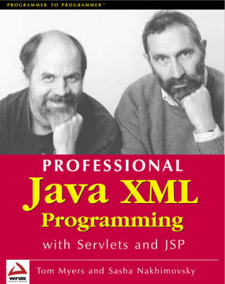 Professional Java XML Programming with Servlets and JSP - Alexander Nakhimovsky, Tom Myers