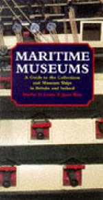 Maritime Museums and Museum Ships of Britain and Ireland - M. Evans, J. West