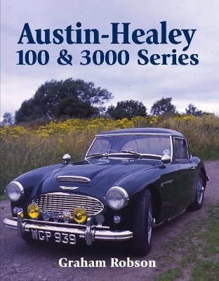 Austin Healey 100 & 3000 Series - Graham Robson