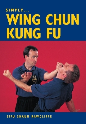 Simply Wing Chun Kung Fu - Sifu Shaun Rawcliffe