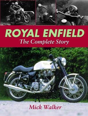 Royal Enfield - The Complete Story - Mike Walker