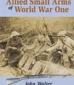 Allied Small Arms of World War One - John Walter