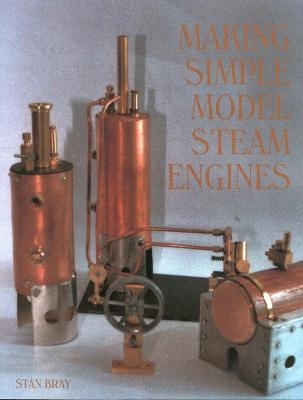 Making Simple Model Steam Engines - Stan Bray