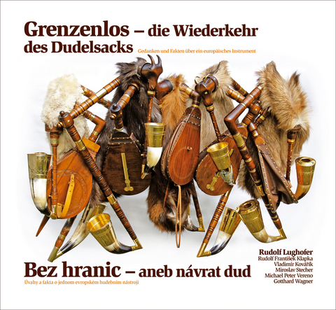 Grenzenlos – die Wiederkehr des Dudelsacks | Bez hranic – aneb návrat dud - Rudolf Lughofer, Rudolf František Klapka, Vladimír Kovářík, Miroslav Stecher, Michael Peter Vereno, Gotthard Wagner