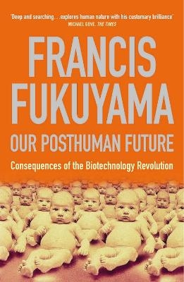 Our Posthuman Future - Francis Fukuyama