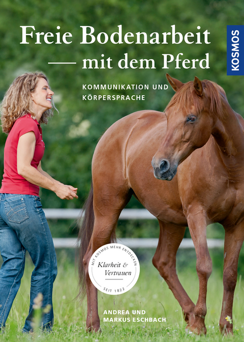 Freie Bodenarbeit mit dem Pferd - Andrea Eschbach, Markus Eschbach