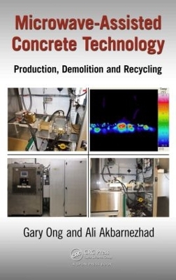 Microwave-Assisted Concrete Technology - K.C. Gary Ong, Ali Akbarnezhad