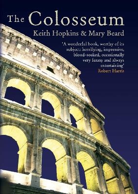 The Colosseum - Professor Keith Hopkins, Professor Mary Beard