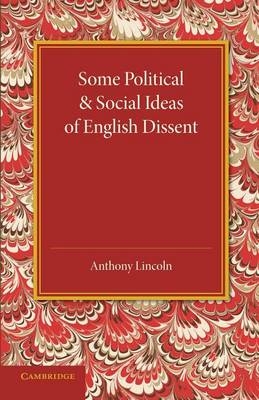 Some Political and Social Ideas of English Dissent 1763–1800 - Anthony Lincoln